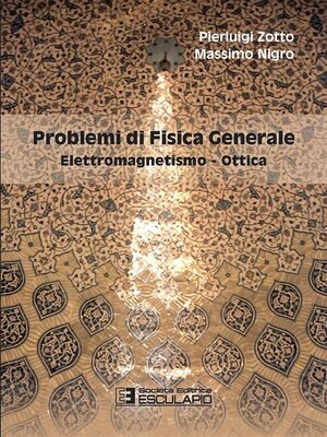 cover image of Problemi di Fisica Generale. Elettromagnetismo e Ottica